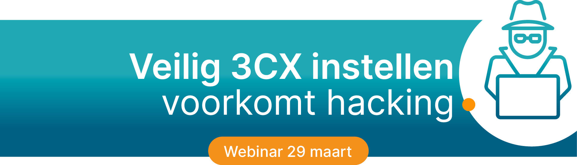 Webinar: ‘Stappenplan richting een veilige 3CX omgeving’